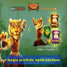 magia proibida ogum xoroque